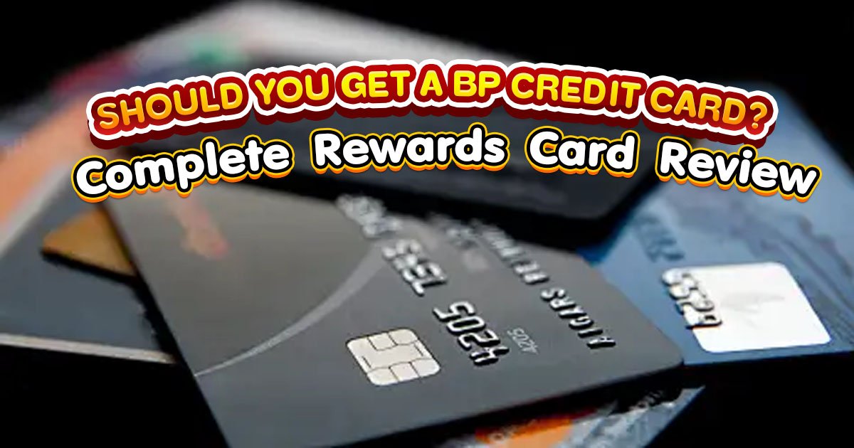 Should You Get a BP Credit Card_ Complete Rewards Card Review